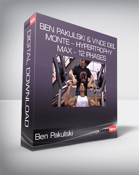 Ben Pakulski & Vince Del Monte – Hypertrophy MAX - 12 Phases
