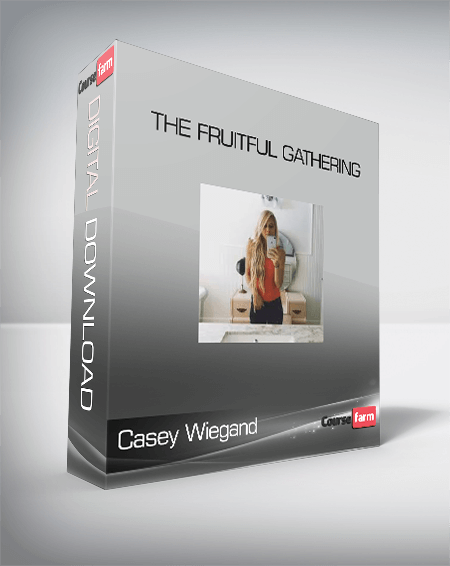 Casey Wiegand - The Fruitful Gathering