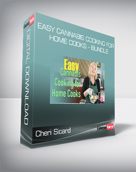 Cheri Sicard - Easy Cannabis Cooking for Home Cooks - Bundle