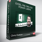 Chris Dutton - EXCEL PRO TIPS FOR POWER USERS