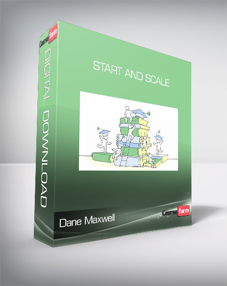 Dane Maxwell - Start and Scale