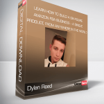Dylan Reed – Learn How To Build A Six-Figure Amazon FBA Business – A Single Product, From Anywhere In The World