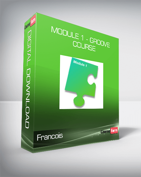 Francois - Module 1 - Groove Course