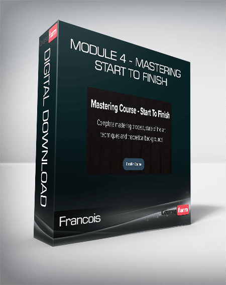 Francois - Module 4 - Mastering Start To Finish