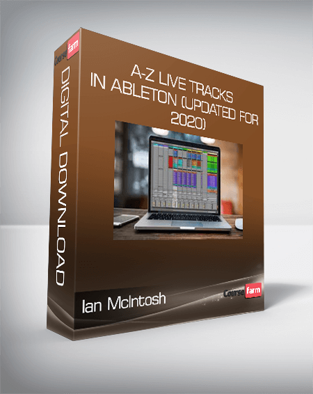 Ian McIntosh - A-Z Live Tracks In Ableton (Updated for 2020)