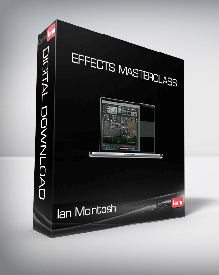 Ian McIntosh - Effects Masterclass