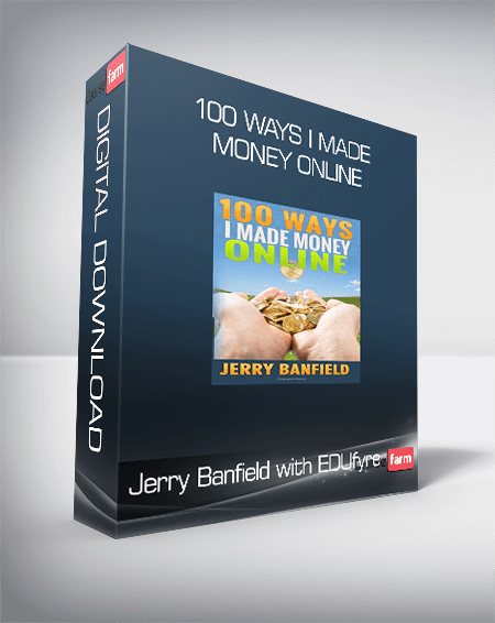 Jerry Banfield with EDUfyre - 100 Ways I Made Money Online