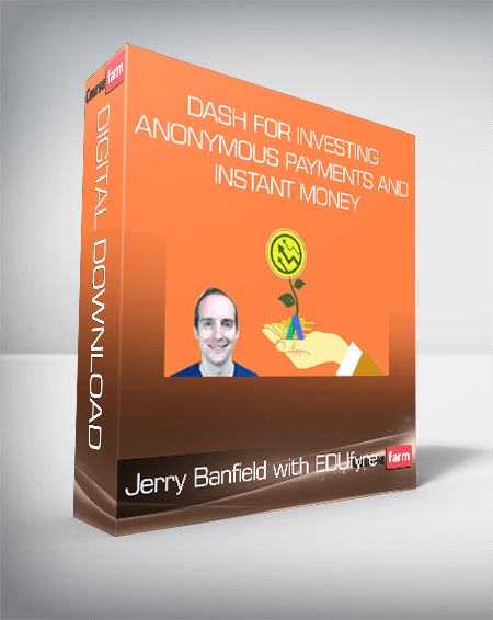 Jerry Banfield with EDUfyre - Dash for Investing, Anonymous Payments and Instant Money: An Alternative Cryptocurrency to Bitcoin!