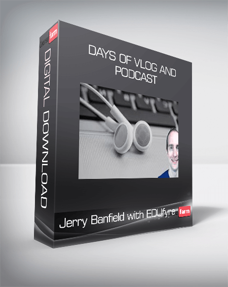 Jerry Banfield with EDUfyre - Days of Vlog and Podcast