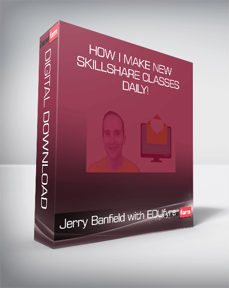 Jerry Banfield with EDUfyre - How I Make New Skillshare Classes Daily!