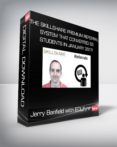 Jerry Banfield with EDUfyre - The Skillshare Premium Referral System that Converted 63 Students in January 2017!