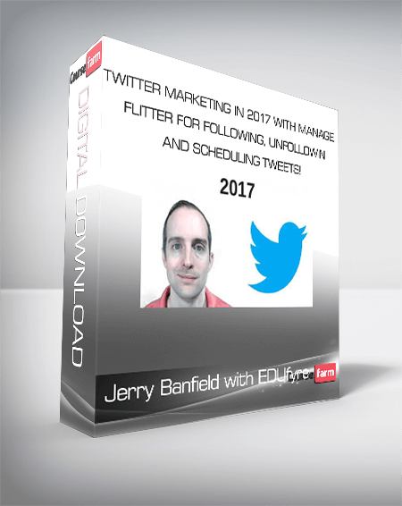 Jerry Banfield with EDUfyre - Twitter Marketing in 2017 with Manage Flitter for Following, Unfollowing, and Scheduling Tweets!