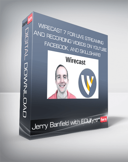 Jerry Banfield with EDUfyre - Wirecast 7 for Live Streaming and Recording Videos on YouTube, Facebook, and Skillshare!
