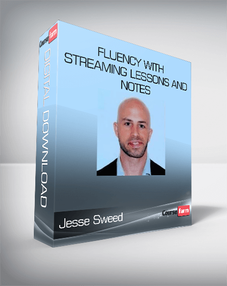 Jesse Sweed - Fluency With Streaming Lessons and Notes