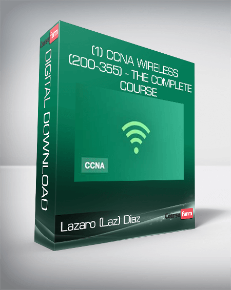 Lazaro (Laz) Diaz - (1) CCNA Wireless (200-355) - The Complete Course