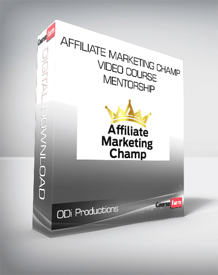 ODi Productions - Affiliate Marketing CHAMP Video Course + MENTORSHIP