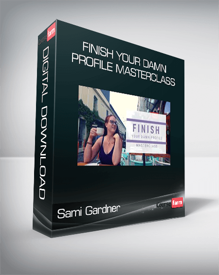 Sami Gardner - Finish Your Damn Profile Masterclass