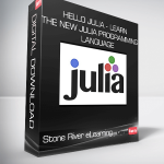 Stone River eLearning - Hello Julia - Learn the New Julia Programming Language