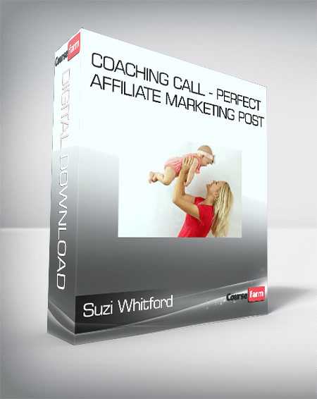 Suzi Whitford - Coaching Call - Perfect Affiliate Marketing Post