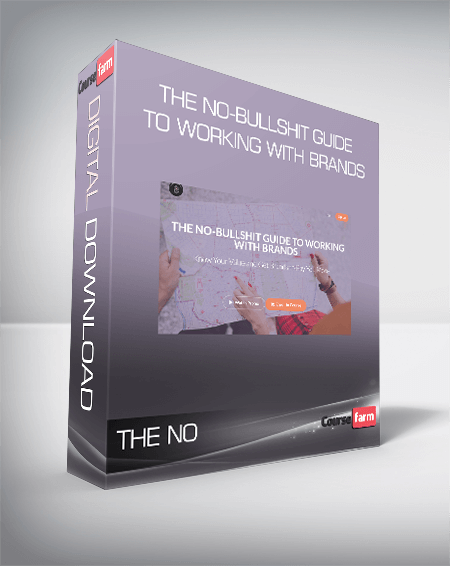 THE NO-BULLSHIT GUIDE TO WORKING WITH BRANDS