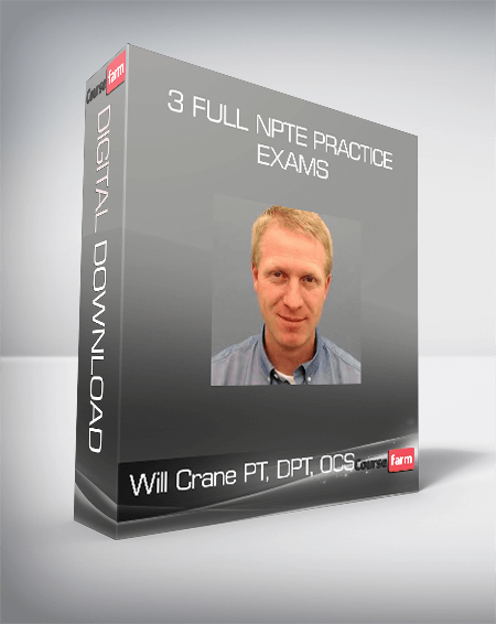 Will Crane PT, DPT, OCS - 3 Full NPTE Practice Exams