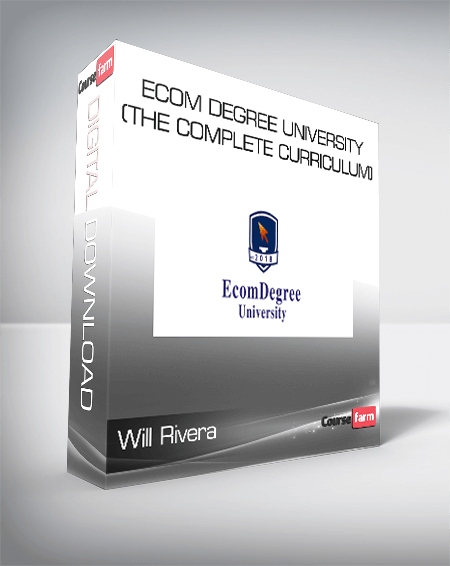 Will Rivera - Ecom Degree University (The Complete Curriculum)