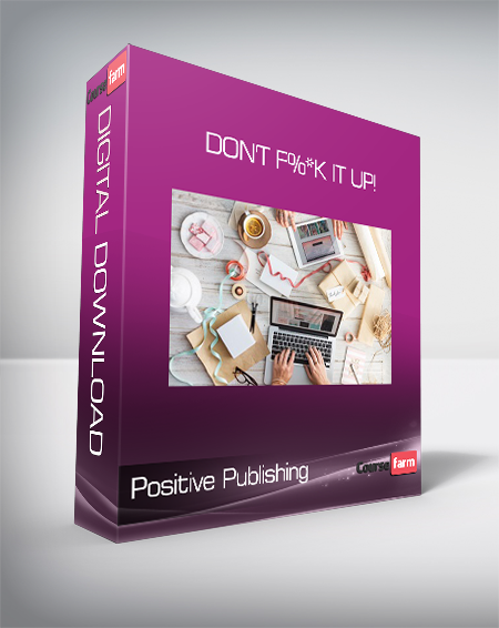 Positive Publishing - Don't F%*K it Up!