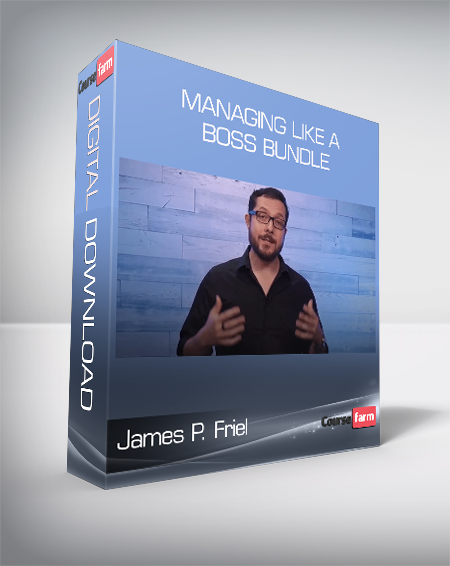 James P. Friel - Managing Like a Boss Bundle