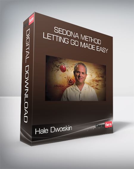 Hale Dwoskin - Sedona Method - Letting Go Made Easy