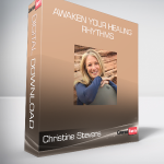 Christine Stevens - Awaken Your Healing Rhythms