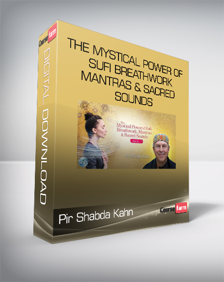 Pir Shabda Kahn- The Mystical Power of Sufi Breathwork - Mantras & Sacred Sounds
