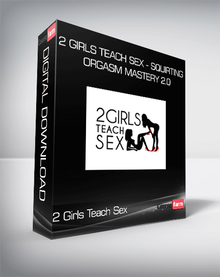 2 Girls Teach Sex - Squirting Orgasm Mastery 2.0