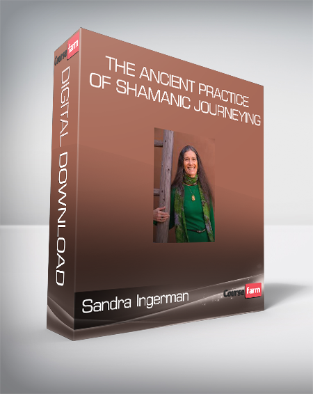 Sandra Ingerman - The Ancient Practice of Shamanic Journeying