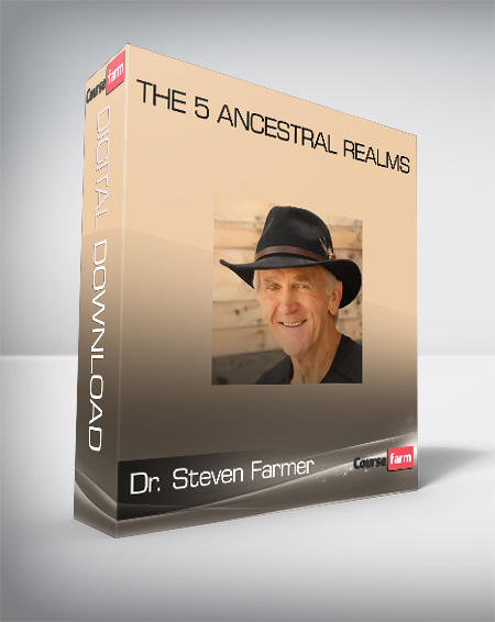 Dr. Steven Farmer - The 5 Ancestral Realms