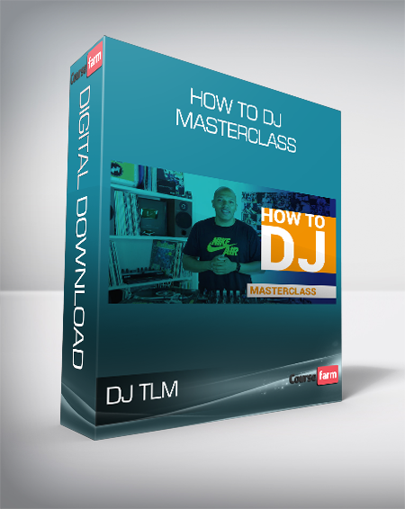 DJ TLM - How to DJ - Masterclass