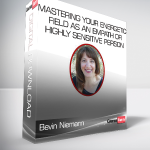 Bevin Niemann - Mastering Your Energetic Field as an Empath or Highly Sensitive Person