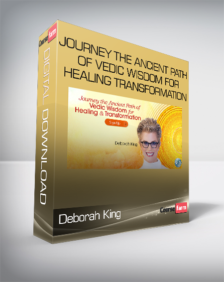 Deborah King - Journey the Ancient Path of Vedic Wisdom for Healing & Transformation