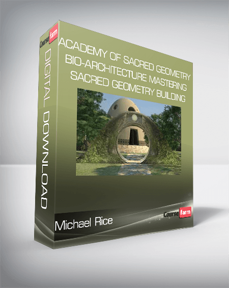 Academy of Sacred Geometry - Michael Rice - Bio-Architecture Mastering Sacred Geometry Building