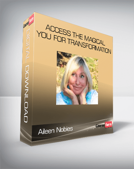 Aileen Nobles - Access The Magical You For Transformation