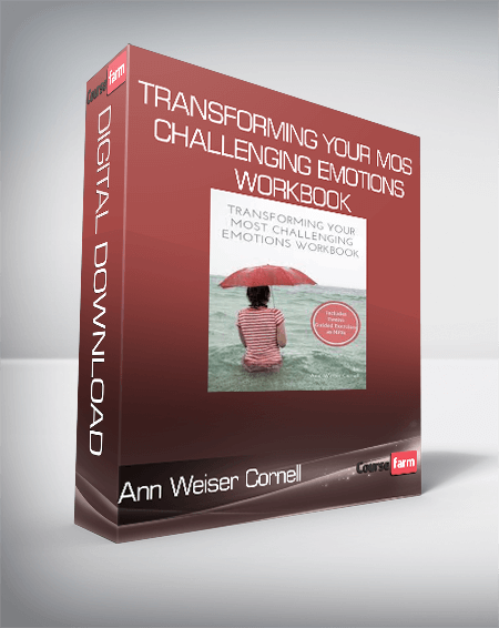 Ann Weiser Cornell - Transforming Your Most Challenging Emotions Workbook