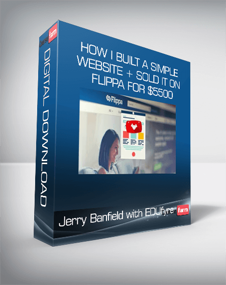 Jerry Banfield with EDUfyre - How I Built a Simple Website + Sold it on Flippa for $5500