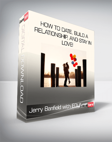 Jerry Banfield with EDUfyre - How to Date, Build a Relationship, and Stay In Love!