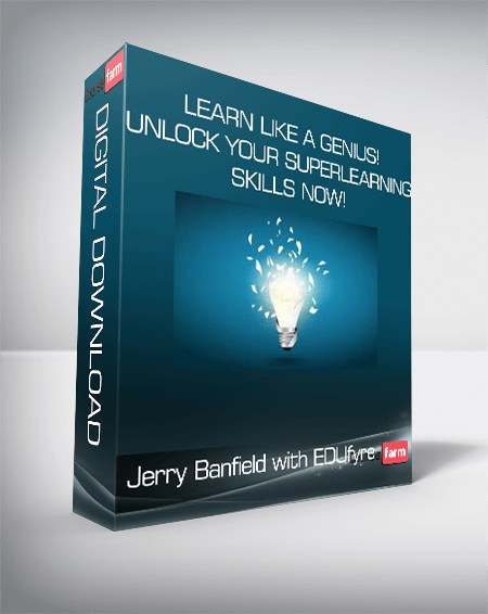 Jerry Banfield with EDUfyre - Learn Like a Genius! Unlock Your Superlearning Skills Now!