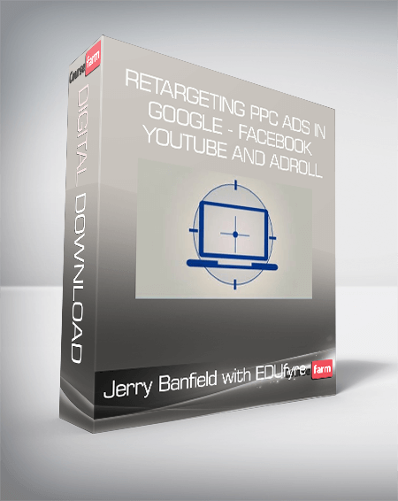 Jerry Banfield with EDUfyre - Retargeting PPC Ads in Google - Facebook - YouTube and AdRoll