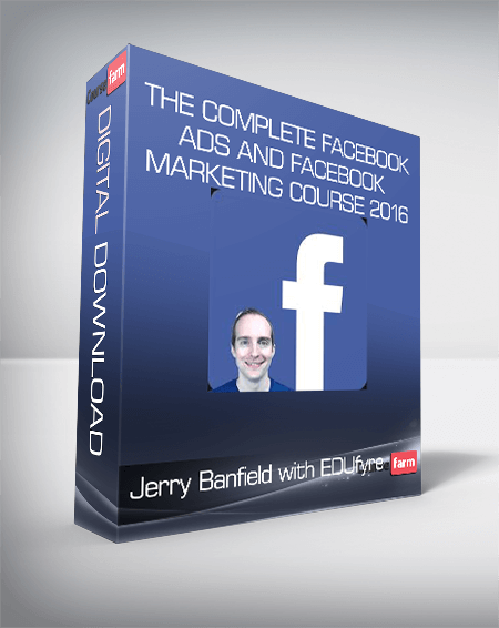 Jerry Banfield with EDUfyre - The Complete Facebook Ads and Facebook Marketing Course 2016