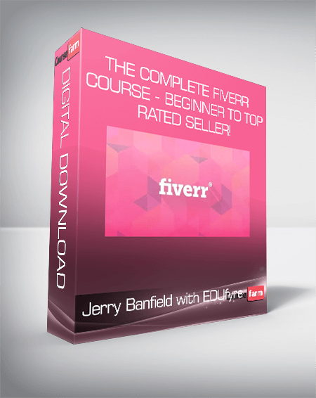 Jerry Banfield with EDUfyre - The Complete Fiverr Course - Beginner to Top Rated Seller!