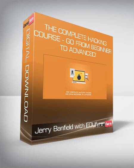 Jerry Banfield with EDUfyre - The Complete Hacking Course - Go from Beginner to Advanced!