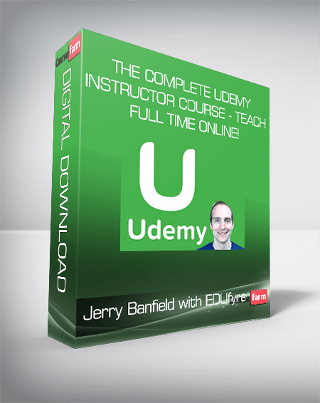 Jerry Banfield with EDUfyre - The Complete Udemy Instructor Course - Teach Full Time Online!