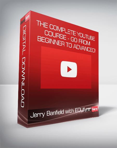 Jerry Banfield with EDUfyre - The Complete YouTube Course - Go from Beginner to Advanced!