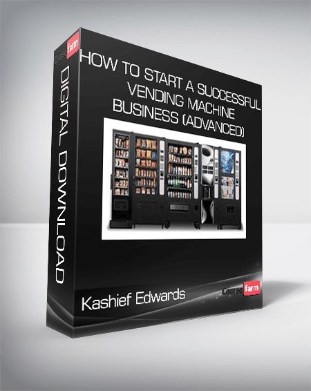 Kashief Edwards - How to Start A Successful Vending Machine Business (Advanced)
